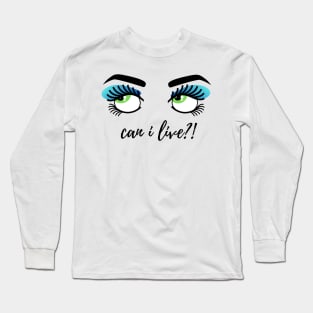 Can I Live?! Long Sleeve T-Shirt